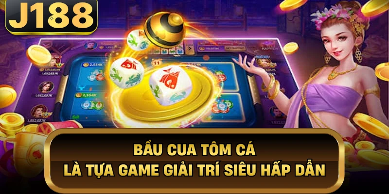 Bầu Cua Tôm Cá - Trải Nghiệm Cá Cược Uy Tín Nhất J188 Bầu Cua Tôm Cá là tựa game giải trí siêu hấp dẫn