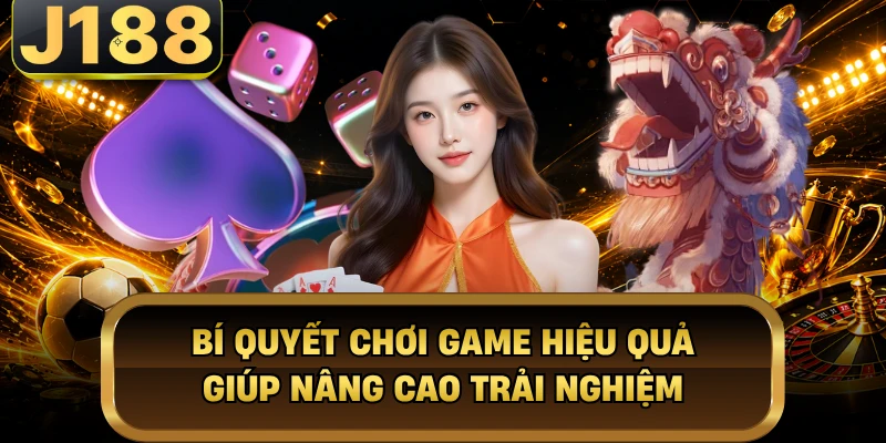 Bí quyết chơi game hiệu quả giúp nâng cao trải nghiệm