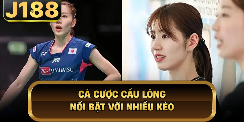 Cá cược cầu lông nổi bật với nhiều kèo