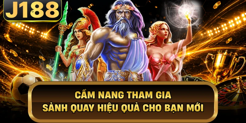 Cẩm nang tham gia sảnh quay hiệu quả cho bạn mới