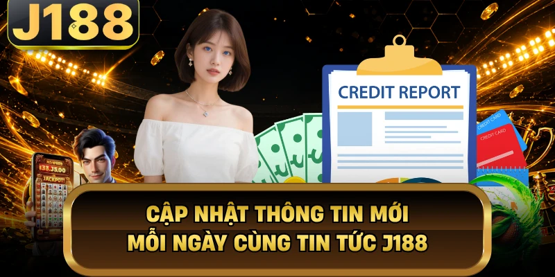 Tin Tức J188 - Cập Nhật Nhanh Thông Tin Mới Nhất Hiện Nay Cập nhật thông tin mới mỗi ngày cùng tin tức J188