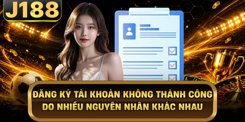 Đăng ký tài khoản không thành công do nhiều nguyên nhân khác nhau