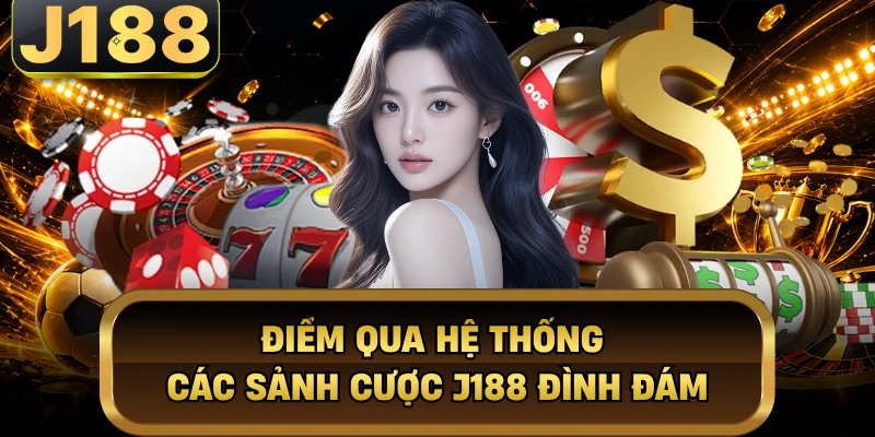 Điểm qua hệ thống các sảnh cược J188 đình đám