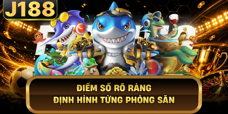 Điểm số rõ ràng định hình từng phòng săn