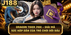 Dragon Tiger J188 - Giải Mã Sức Hấp Dẫn Của Trò Chơi Đối Đầu