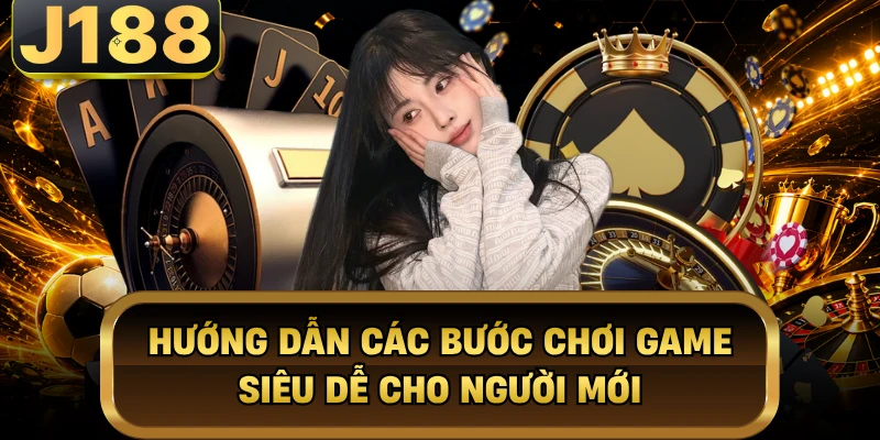 Hướng dẫn các bước chơi game siêu dễ cho người mới
