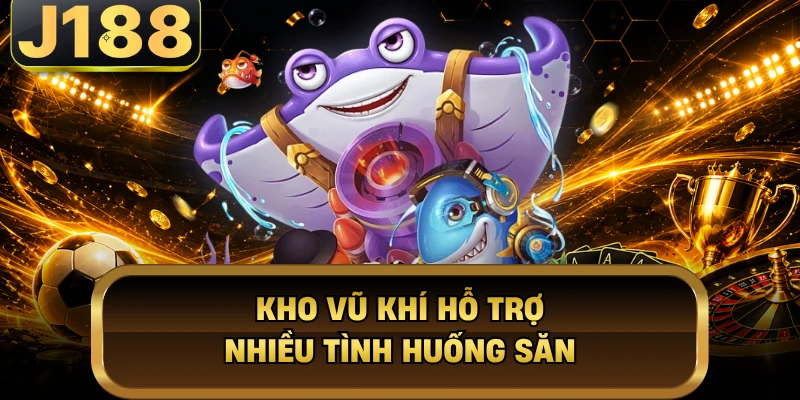 Kho vũ khí hỗ trợ nhiều tình huống săn