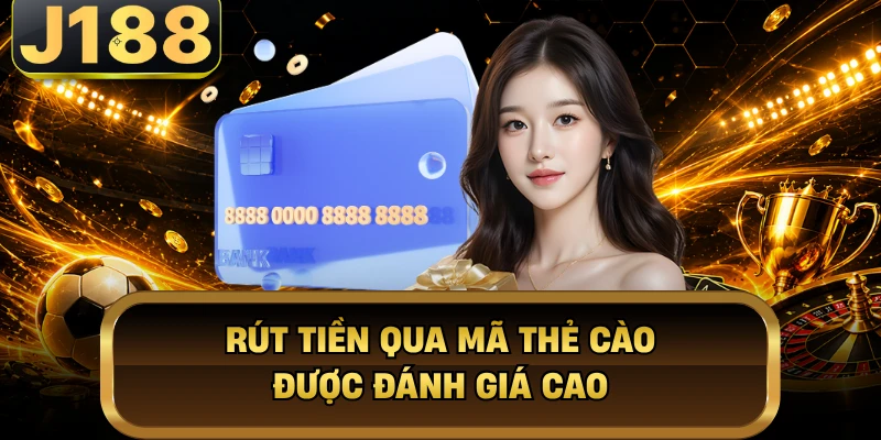 Rút Tiền J188 - 3 Phương Thức Được Hỗ Trợ Nhanh Chóng Nhất Rút tiền qua mã thẻ cào được đánh giá cao