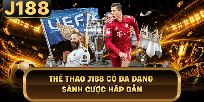 Thể thao J188 có đa dạng sảnh cược hấp dẫn
