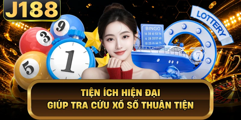 Xổ Số Tiện ích hiện đại giúp tra cứu xổ số thuận tiện